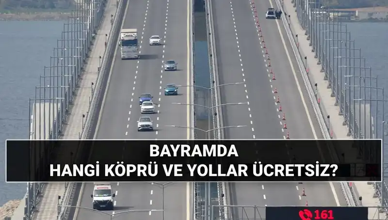 Kurban Bayramı'nda Ücretsiz Otoyol ve Köprüler: Neler Bedava Olacak?