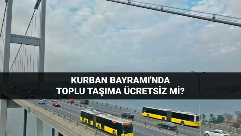 Kurban Bayramı'nda Toplu Taşıma Ücretsiz Mi? Detaylar İçin Tıklayın!