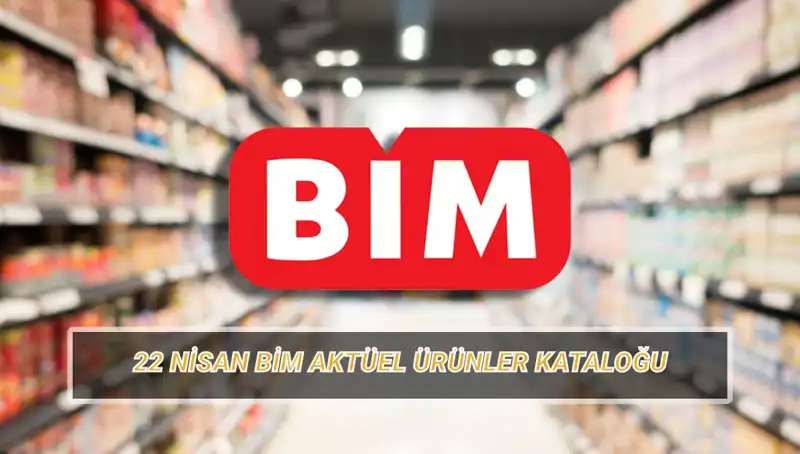 BİM'den 22 Nisan Alışverişine Özel Aktüel Katalogu Açıklandı!