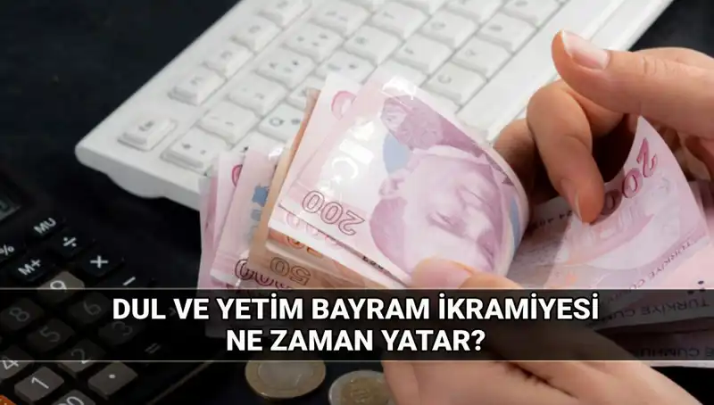 Dul ve Yetim Maaşı Alanlar Kurban Bayramı'nda Ne Kadar İkramiye Alacak?