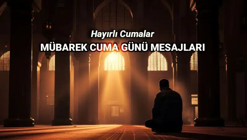 En Güzel Cuma Mesajları ve Dualı Sözlerle Hayırlı Cumalar Dileyin