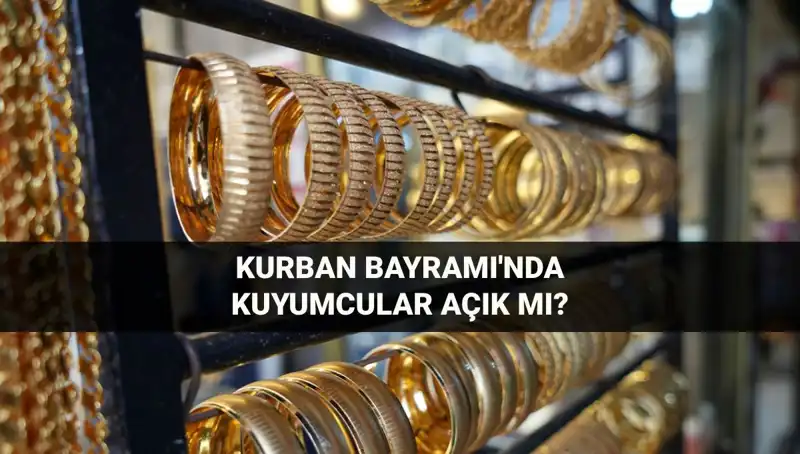 Bayramda Kuyumcular Açık mı? Kurban Bayramı'nda Alışveriş Planınıza Dikkat Edin!