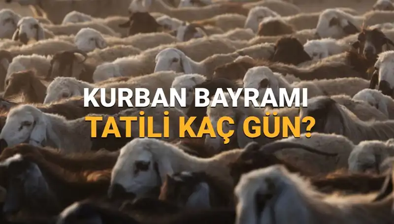 2025 Kurban Bayramı Tatili Tarihleri ve Süresi Hakkında Bilgilere Ulaşın