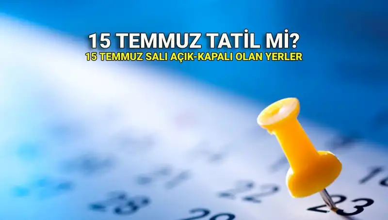 15 Temmuz 2023 Resmi Tatil Mi? Özel Sektör ve Kamu Çalışanlarına Etkisi