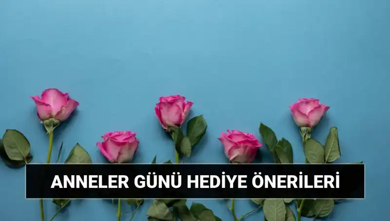 Anneler Günü 2024 İçin Unutulmaz Hediye Önerileri