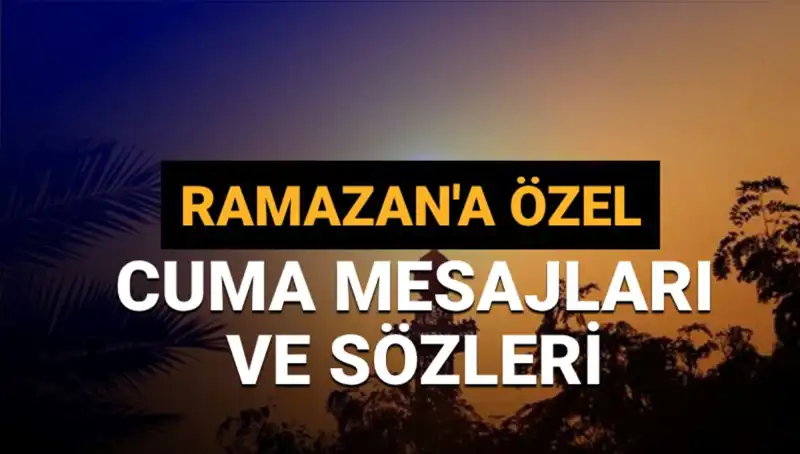 2025 Ramazan'ında Paylaşmanız İçin En Güzel Cuma Mesajları ve Sözleri