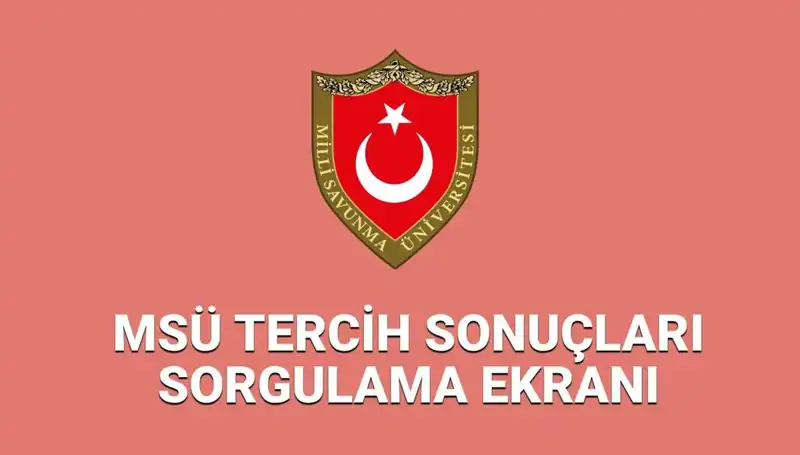 2025 MSÜ Tercih Sonuçları Ne Zaman Açıklanacak? Tüm Detaylar Burada!